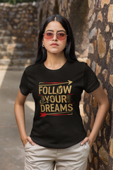 Follow your dreams T - Shirt