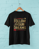 Follow your dreams T-Shirt