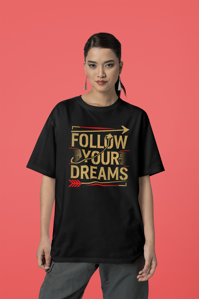 Follow your dreams  Oversized T-Shirt