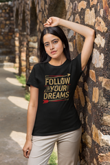 Follow your dreams T - Shirt